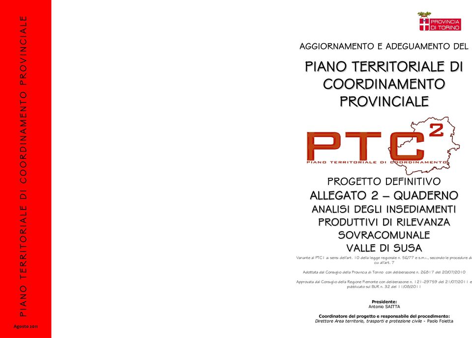 7 Adottata dal Consiglio della Provincia di Torino con deliberazione n. 26817 del 20/07/2010 Approvata dal Consiglio della Regione Piemonte con deliberazione n.