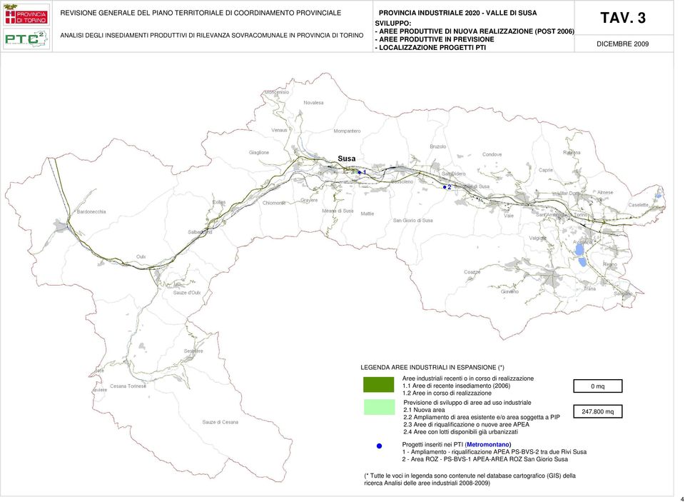 2 Aree in corso di realizzazione Previsione di sviluppo di aree ad uso industriale 2.1 Nuova area 2.2 Ampliamento di area esistente e/o area soggetta a PIP 2.