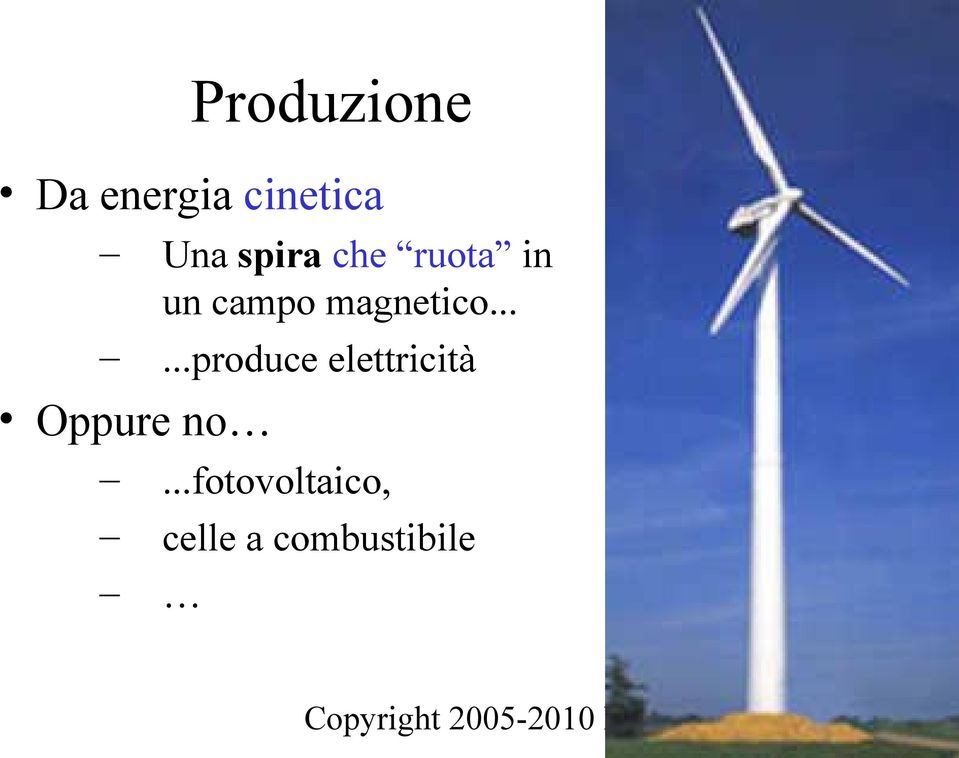 .....produce elettricità Oppure no.