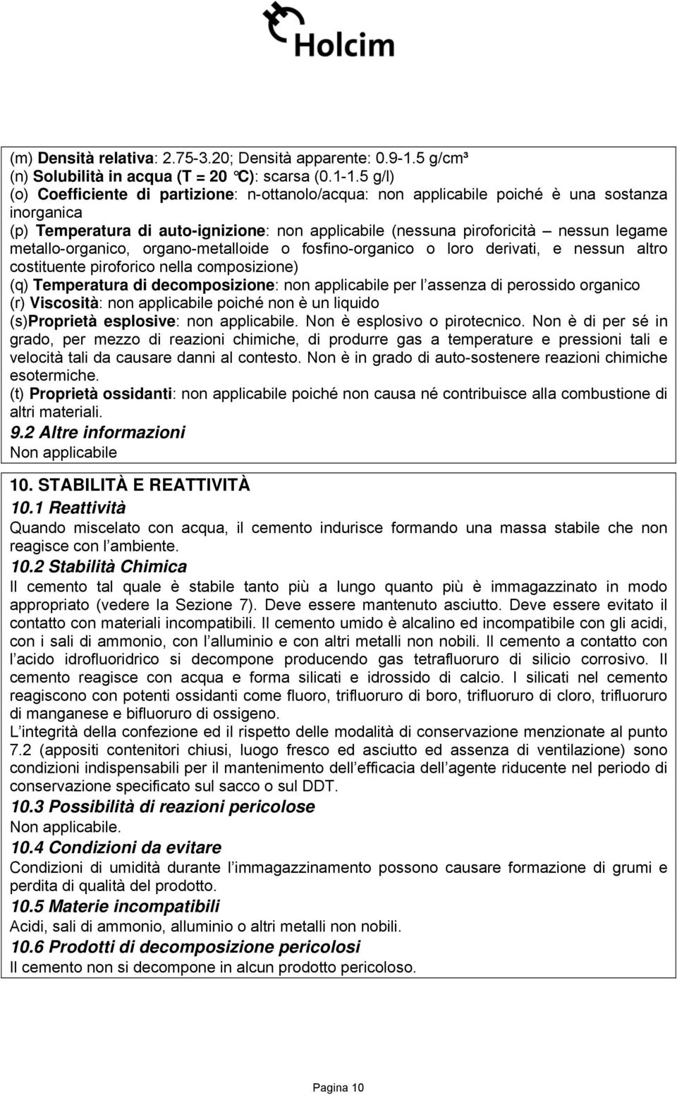 rgan-metallide fsfin-rganic lr derivati, e nessun altr cstituente pirfric nella cmpsizine) (q) Temperatura di decmpsizine: nn applicabile per l assenza di perssid rganic (r) Viscsità: nn applicabile