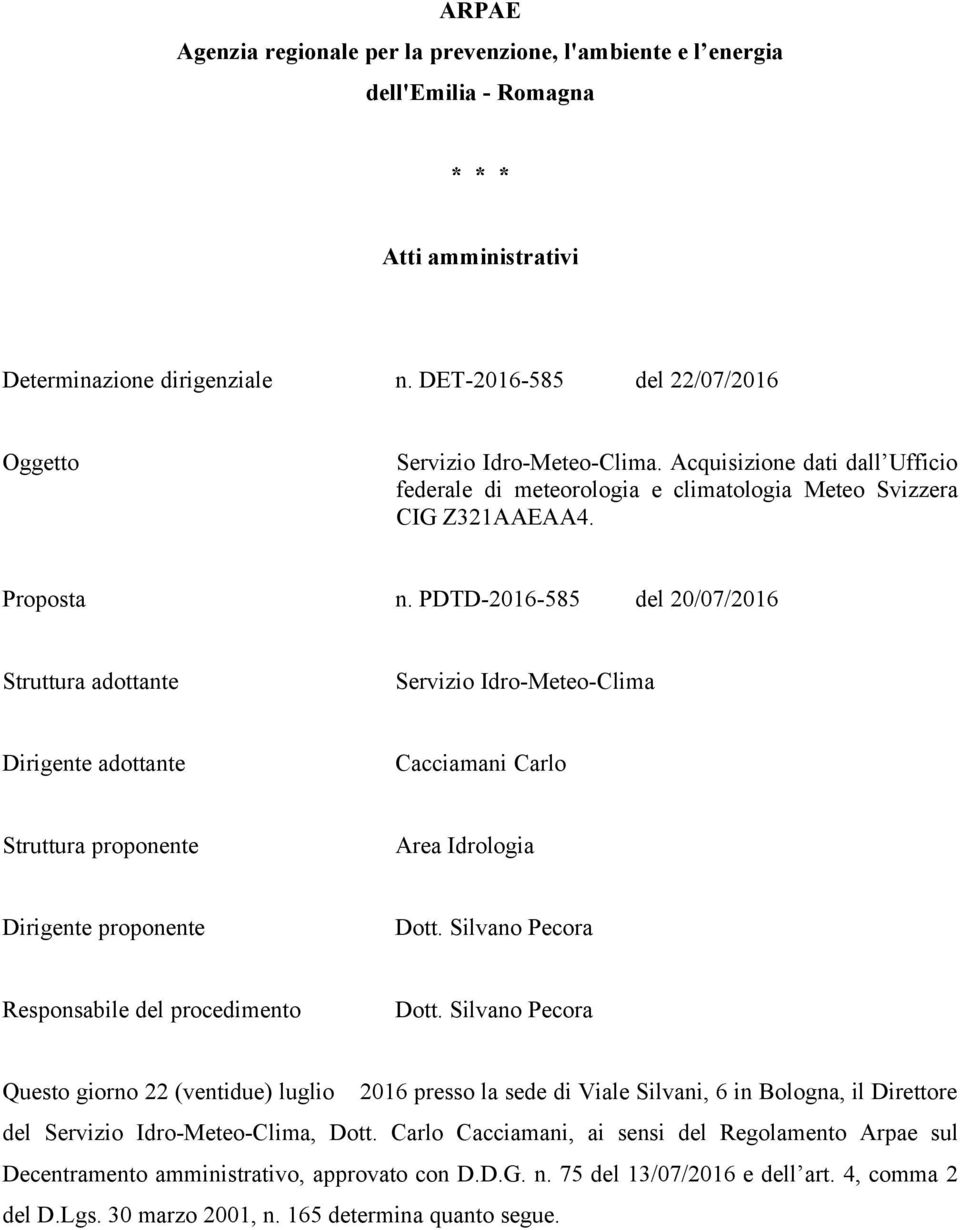 PDTD-2016-585 del 20/07/2016 Struttura adottante Servizio Idro-Meteo-Clima Dirigente adottante Cacciamani Carlo Struttura proponente Area Idrologia Dirigente proponente Dott.