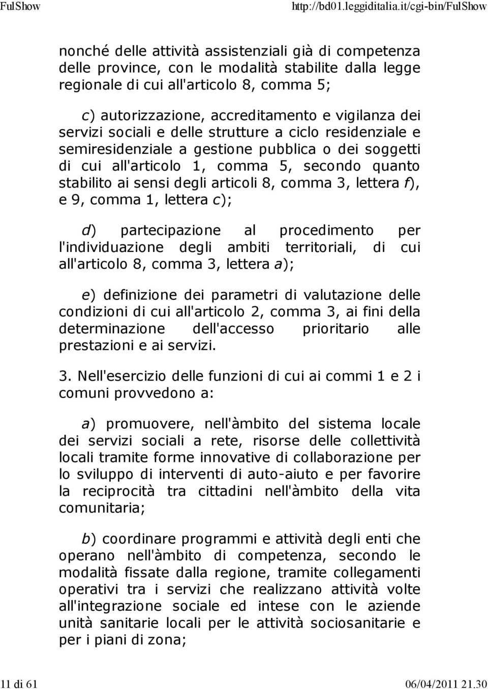 dei servizi sociali e delle strutture a ciclo residenziale e semiresidenziale a gestione pubblica o dei soggetti di cui all'articolo 1, comma 5, secondo quanto stabilito ai sensi degli articoli 8,