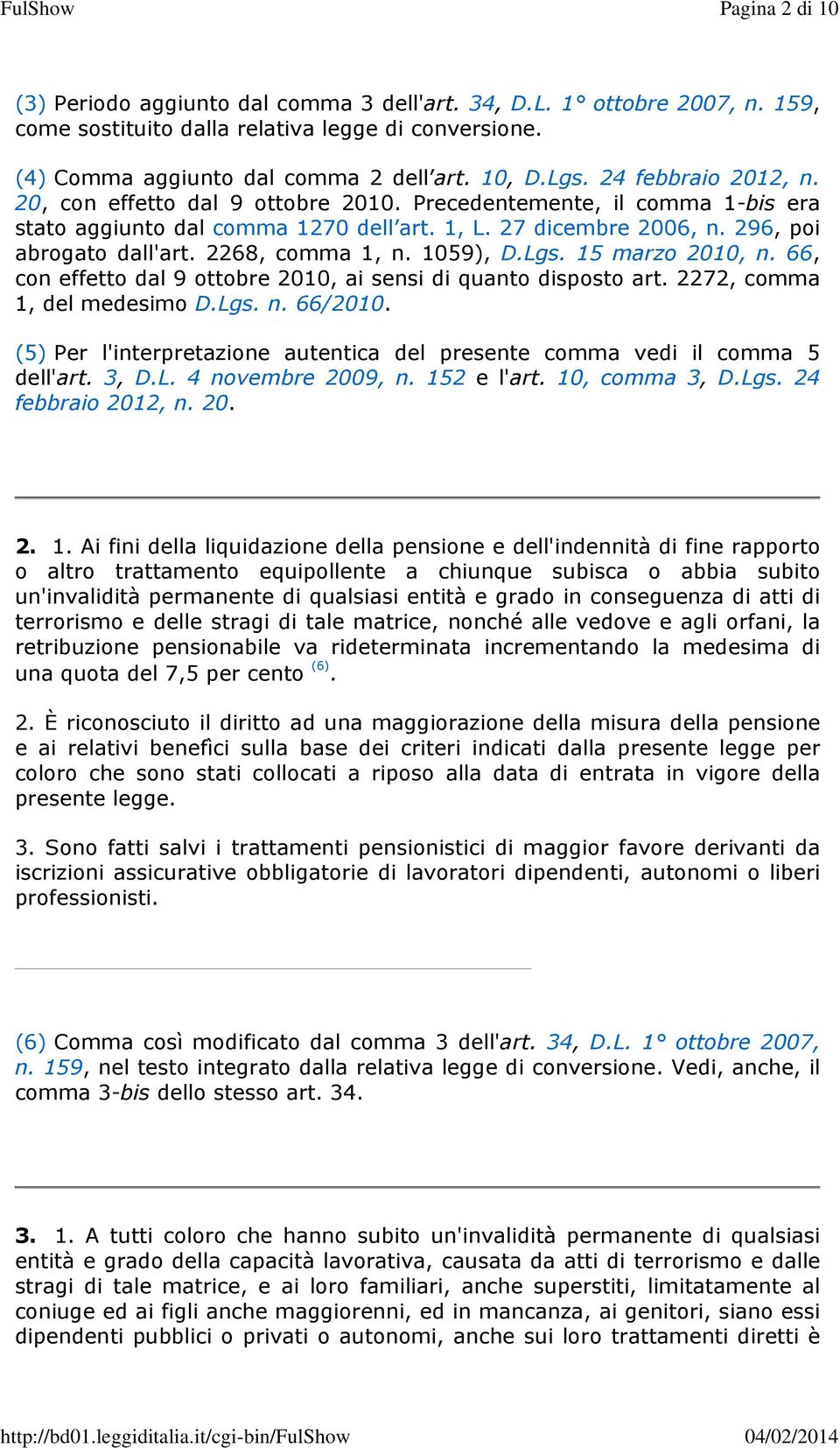 2268, comma 1, n. 1059), D.Lgs. 15 marzo 2010, n. 66, con effetto dal 9 ottobre 2010, ai sensi di quanto disposto art. 2272, comma 1, del medesimo D.Lgs. n. 66/2010.