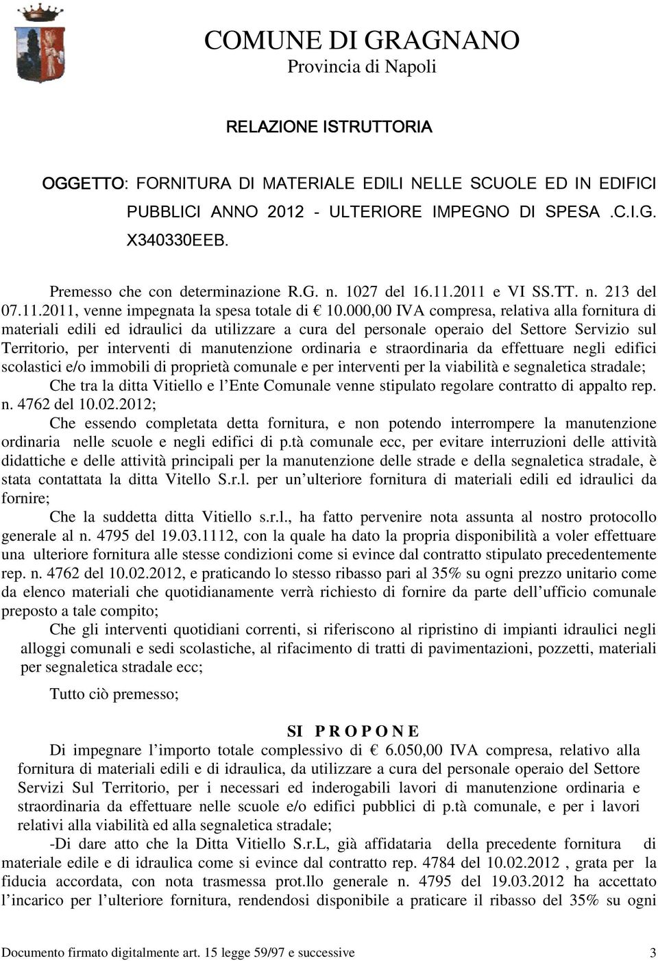 000,00 IVA compresa, relativa alla fornitura di materiali edili ed idraulici da utilizzare a cura del personale operaio del Settore Servizio sul Territorio, per interventi di manutenzione ordinaria e