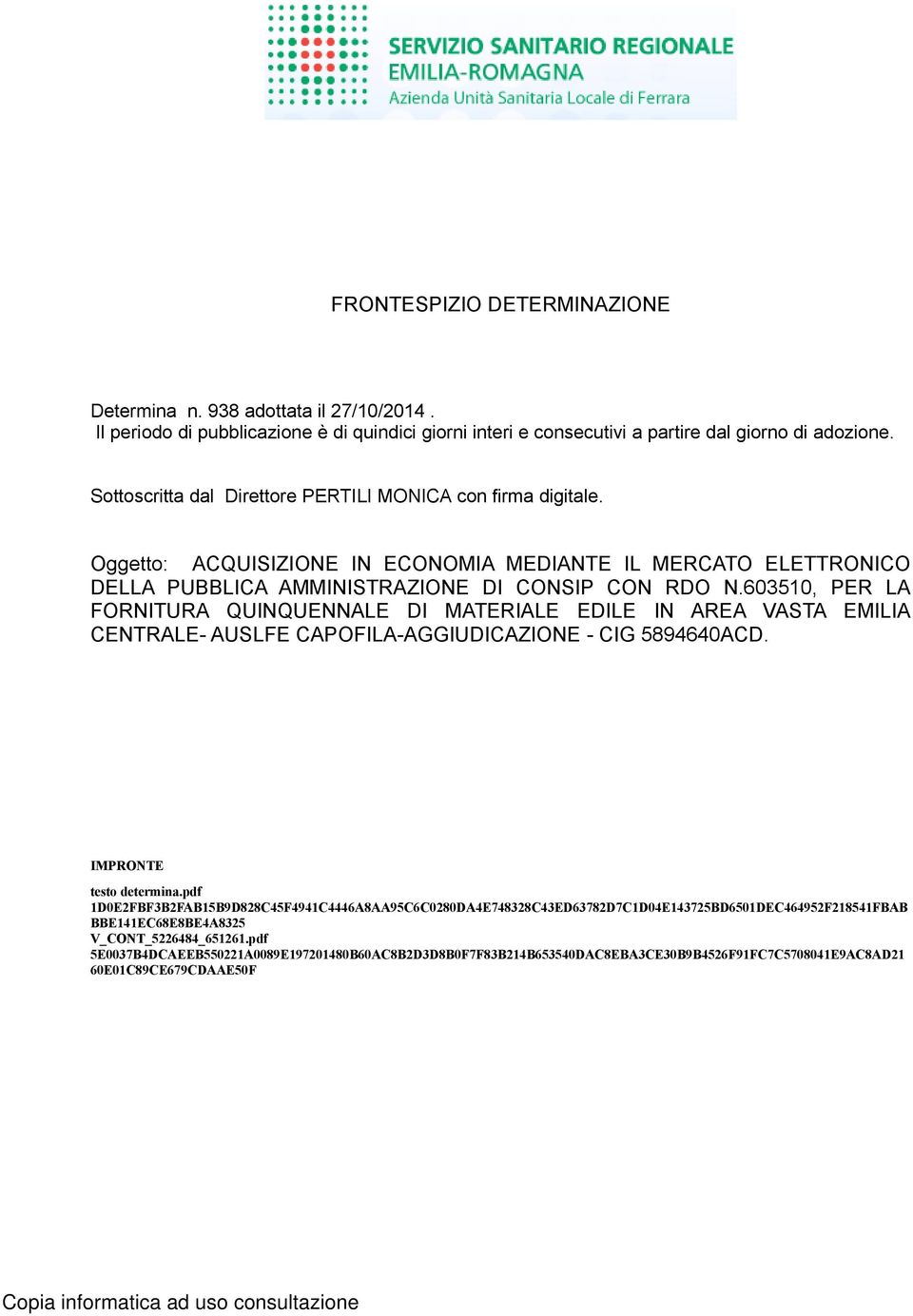 603510, PER LA FORNITURA QUINQUENNALE DI MATERIALE EDILE IN AREA VASTA EMILIA CENTRALE- AUSLFE CAPOFILA-AGGIUDICAZIONE - CIG 5894640ACD. IMPRONTE testo determina.