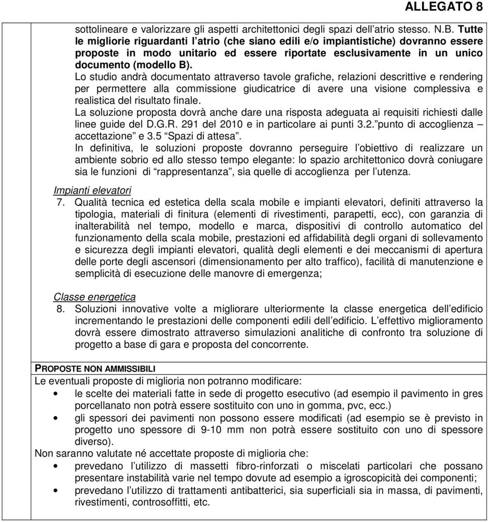 Lo studio andrà documentato attraverso tavole grafiche, relazioni descrittive e rendering per permettere alla commissione giudicatrice di avere una visione complessiva e realistica del risultato