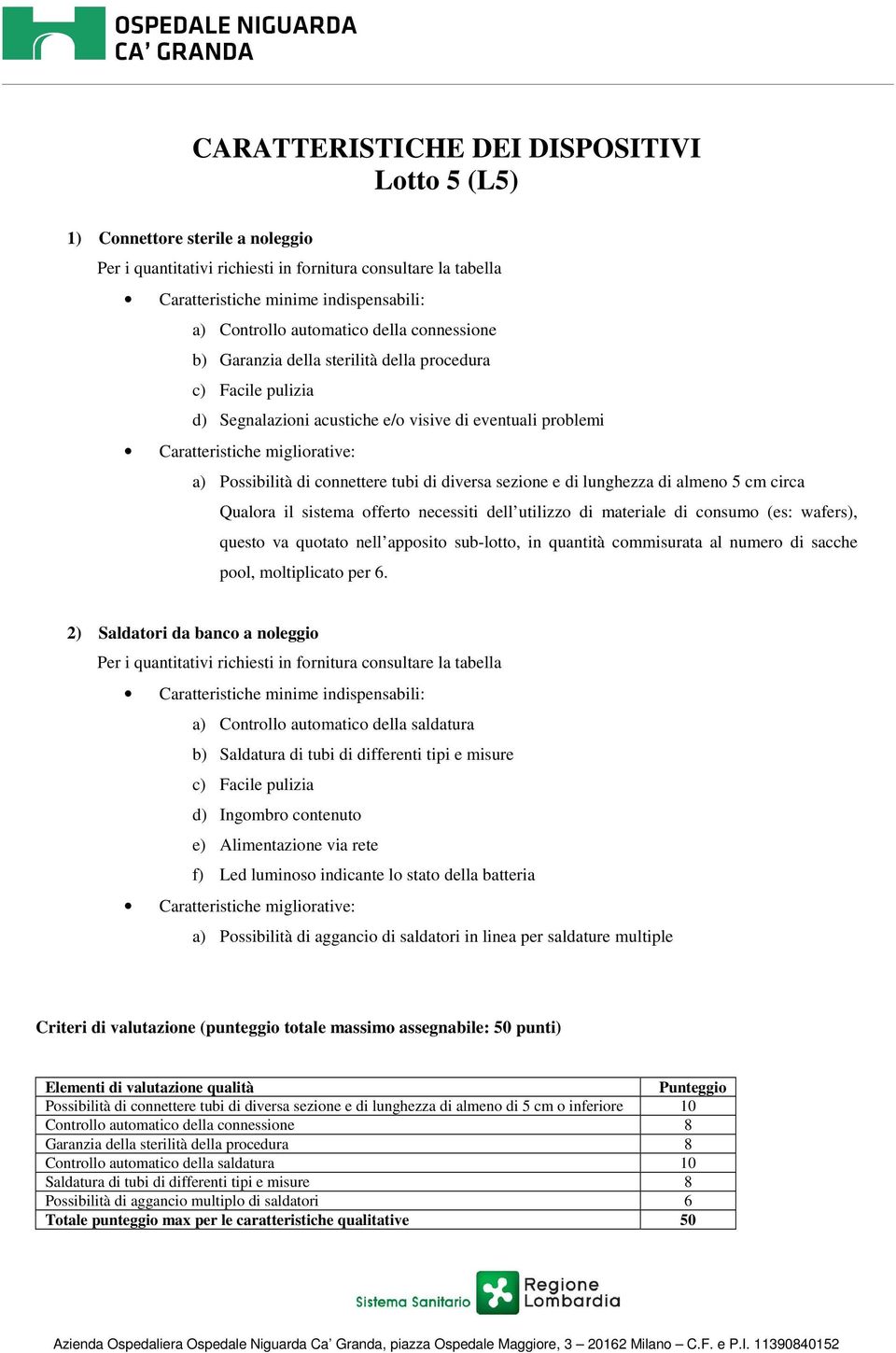 dell utilizzo di materiale di consumo (es: wafers), questo va quotato nell apposito sub-lotto, in quantità commisurata al numero di sacche pool, moltiplicato per 6.