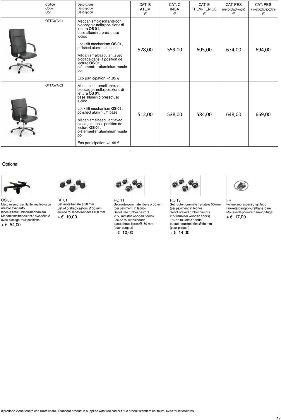 85 Meccanismo oscillante con bloccaggio nella posizione di lettura OS 01, base alluminio pressofuso lucido Lock tilt mechanism OS 01, polished aluminium 46 CAT. B ATOM CAT. C INCA CAT.