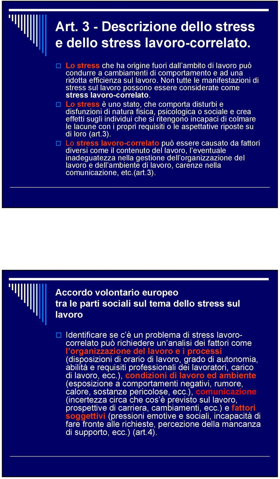 Non tutte le manifestazioni di stress sul lavoro possono essere considerate come stress lavoro-correlato.