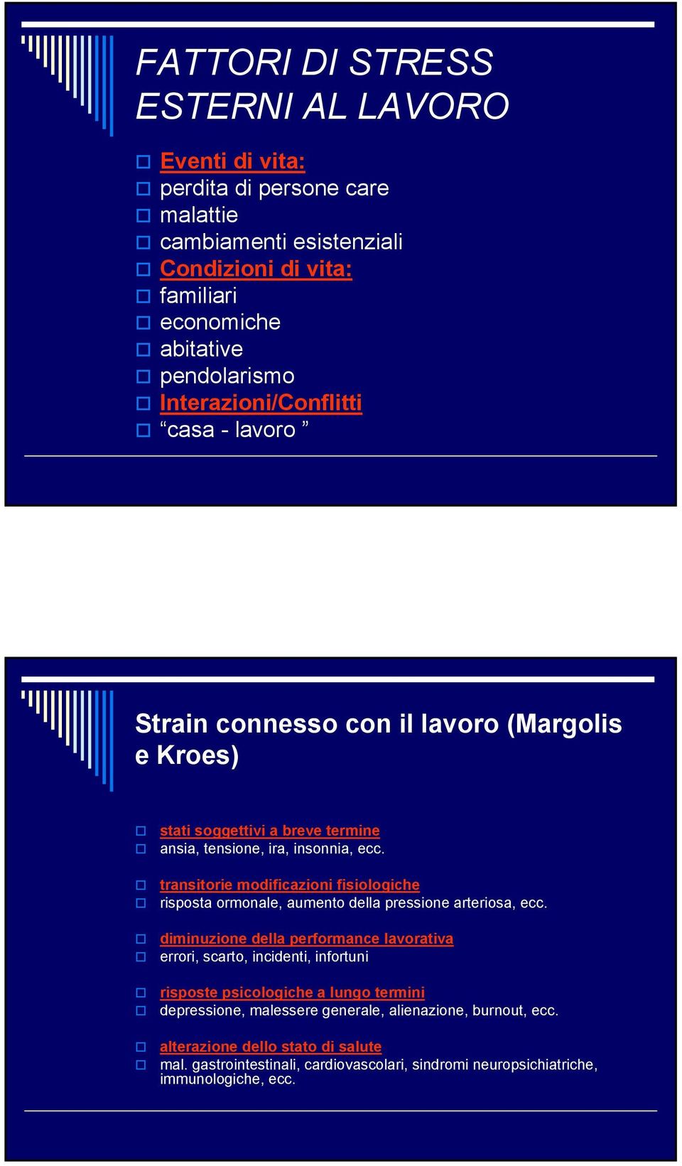 transitorie modificazioni fisiologiche risposta ormonale, aumento della pressione arteriosa, ecc.