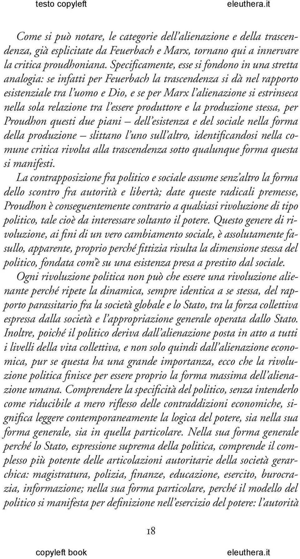 sola relazione tra l essere produttore e la produzione stessa, per Proudhon questi due piani dell esistenza e del sociale nella forma della produzione slittano l uno sull altro, identificandosi nella