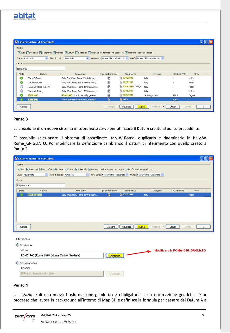 Poi modificare la definizione cambiando il datum di riferimento con quello creato al Punto 2 Punto 4 La creazione di una nuova