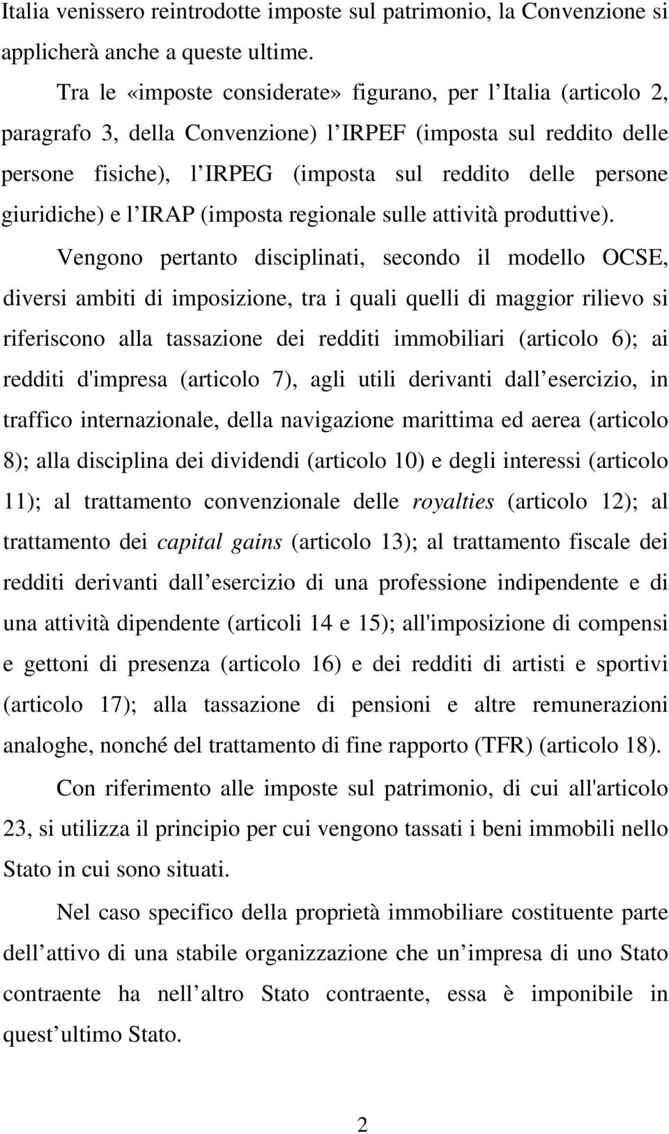 giuridiche) e l IRAP (imposta regionale sulle attività produttive).