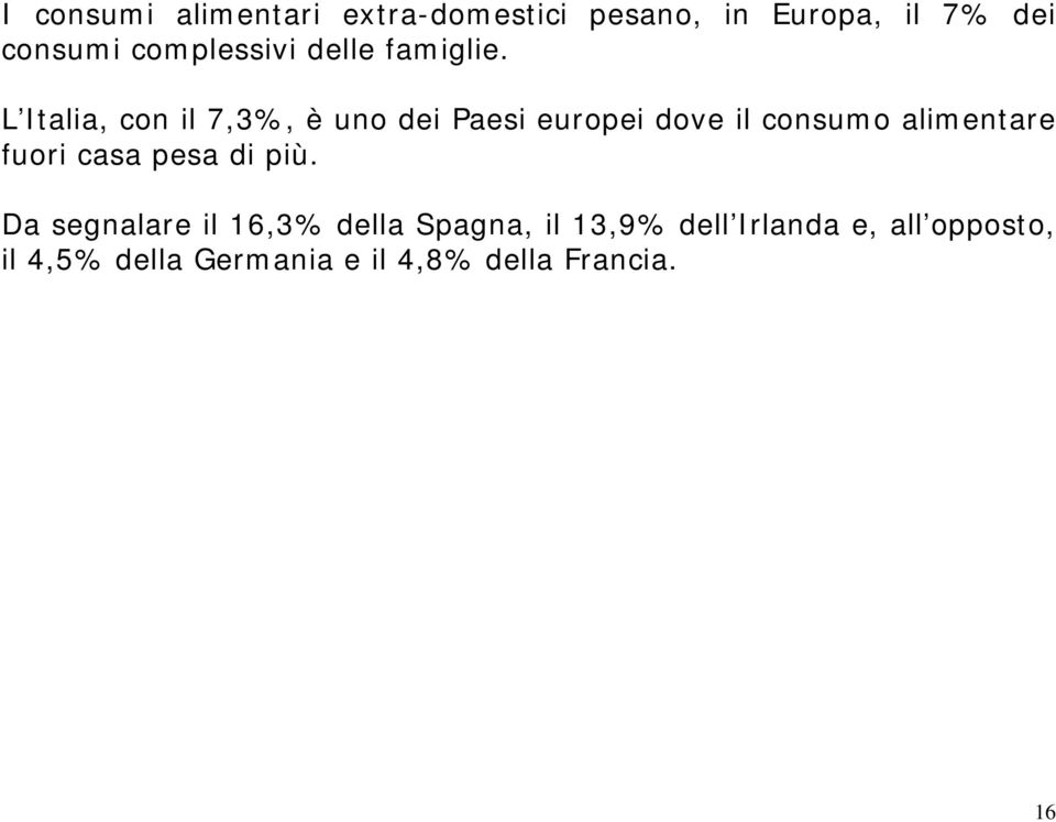 L Italia, con il 7,3%, è uno dei Paesi europei dove il consumo alimentare fuori