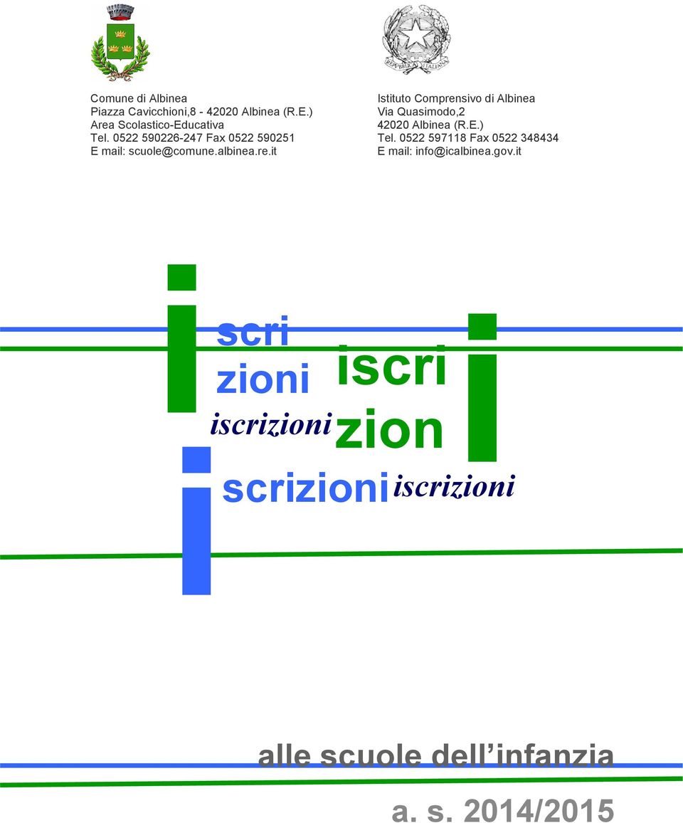 it Istituto Comprensivo di Albinea Via Quasimodo,2 42020 Albinea (R.E.) Tel.