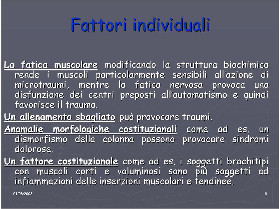 Un allenamento sbagliato può provocare traumi. Anomalie morfologiche costituzionali come ad es.