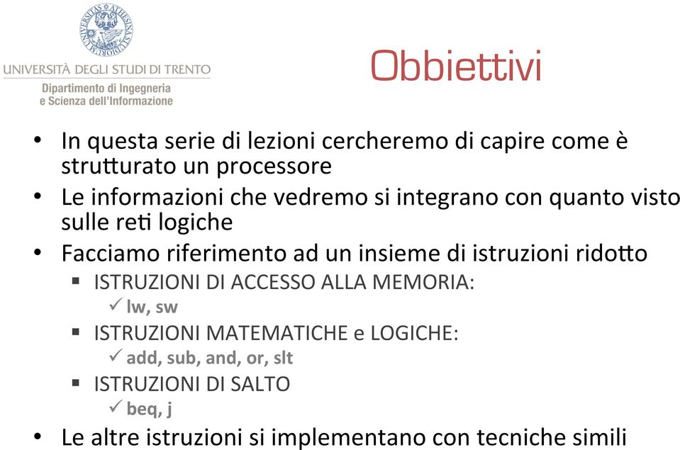 insieme di istruzioni rido8o ISTRUZIONI DI ACCESSO ALLA MEMORIA: ü lw, sw ISTRUZIONI MATEMATICHE e