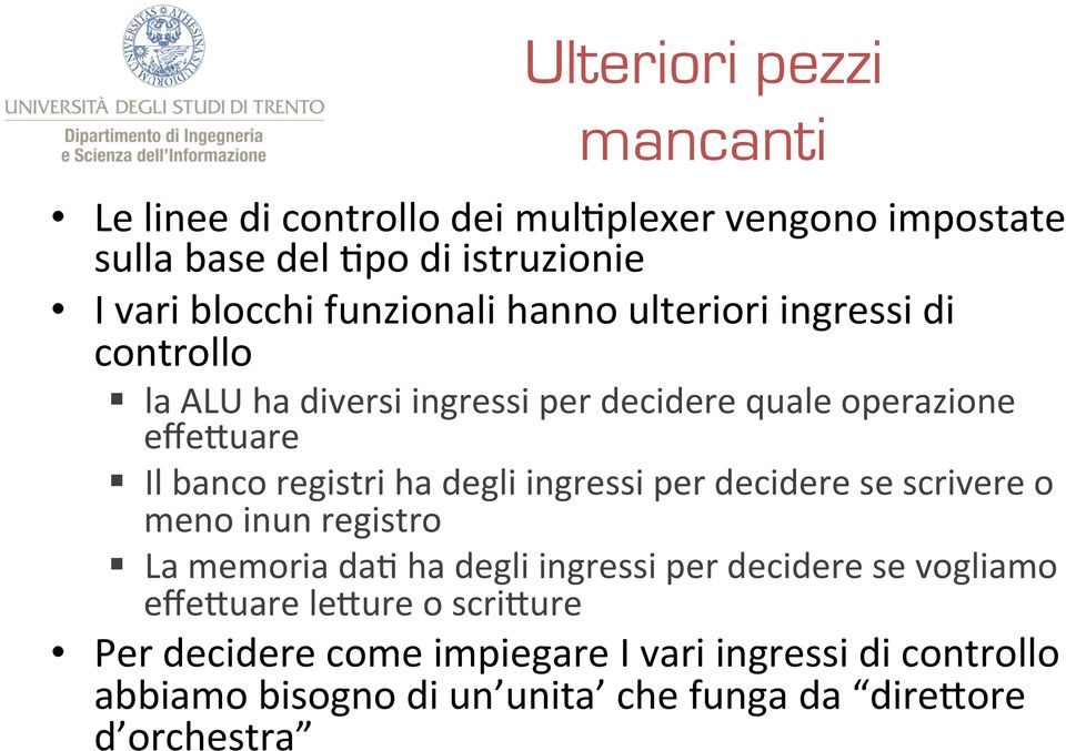 registri ha degli ingressi per decidere se scrivere o meno inun registro La memoria da; ha degli ingressi per decidere se vogliamo