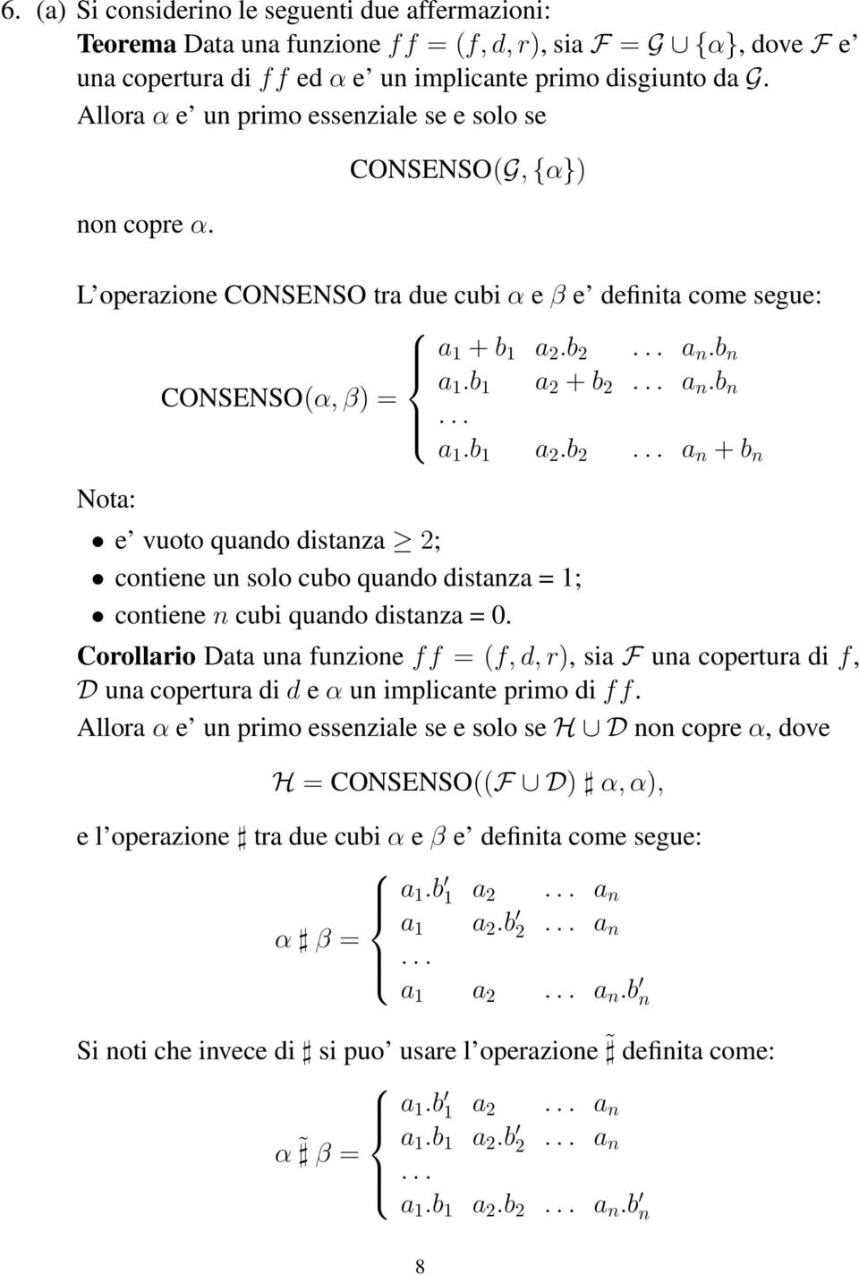 b 1 a 2 + b 2... a n.b n... a 1.b 1 a 2.b 2... a n + b n Nota: e vuoto quando distanza 2; contiene un solo cubo quando distanza = 1; contiene n cubi quando distanza = 0.