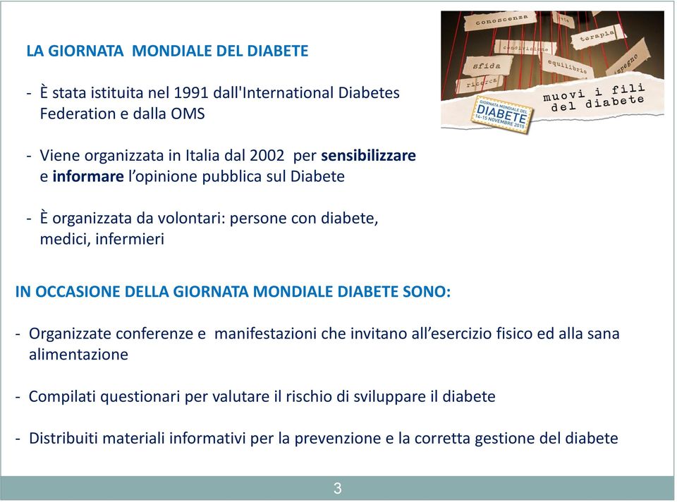 DELLA GIORNATA MONDIALE DIABETE SONO: - Organizzate conferenze e manifestazioni che invitano all esercizio fisico ed alla sana alimentazione -