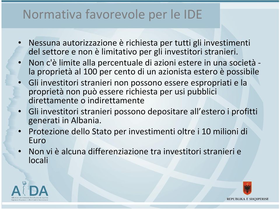 possono essere espropriati e la proprietànon puòessere richiesta per usi pubblici direttamente o indirettamente Gli investitori stranieri possono depositare all