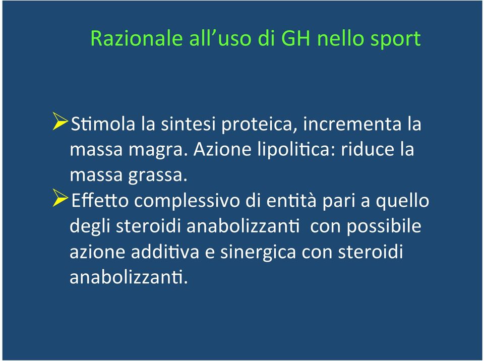 Ø EffeTo complessivo di en,tà pari a quello degli steroidi