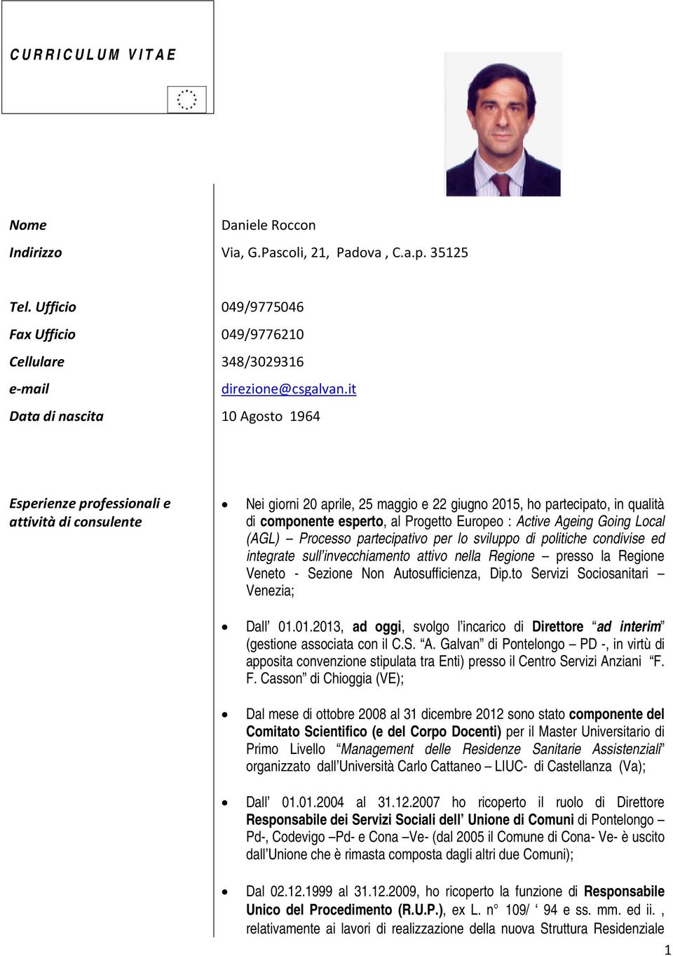 Europeo : Active Ageing Going Local (AGL) Processo partecipativo per lo sviluppo di politiche condivise ed integrate sull invecchiamento attivo nella Regione presso la Regione Veneto - Sezione Non