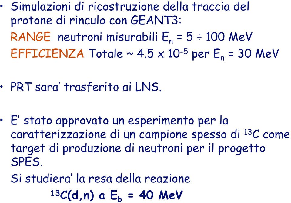 5 x 10-5 per E n = 30 MeV PRT sara trasferito ai LNS.