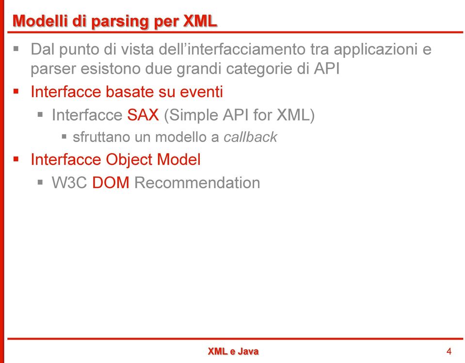 Interfacce basate su eventi Interfacce SAX (Simple API for XML)