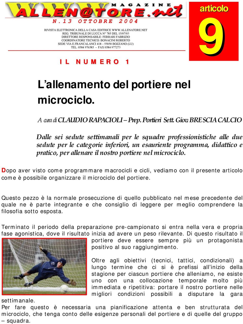 0584 976585 - FAX 0584 977273 I L N U M E R O 1 articolo 9 L allenamento del portiere nel microciclo. A cura di CLAUDIO RAPACIOLI Prep. Portieri Sett. Giov.