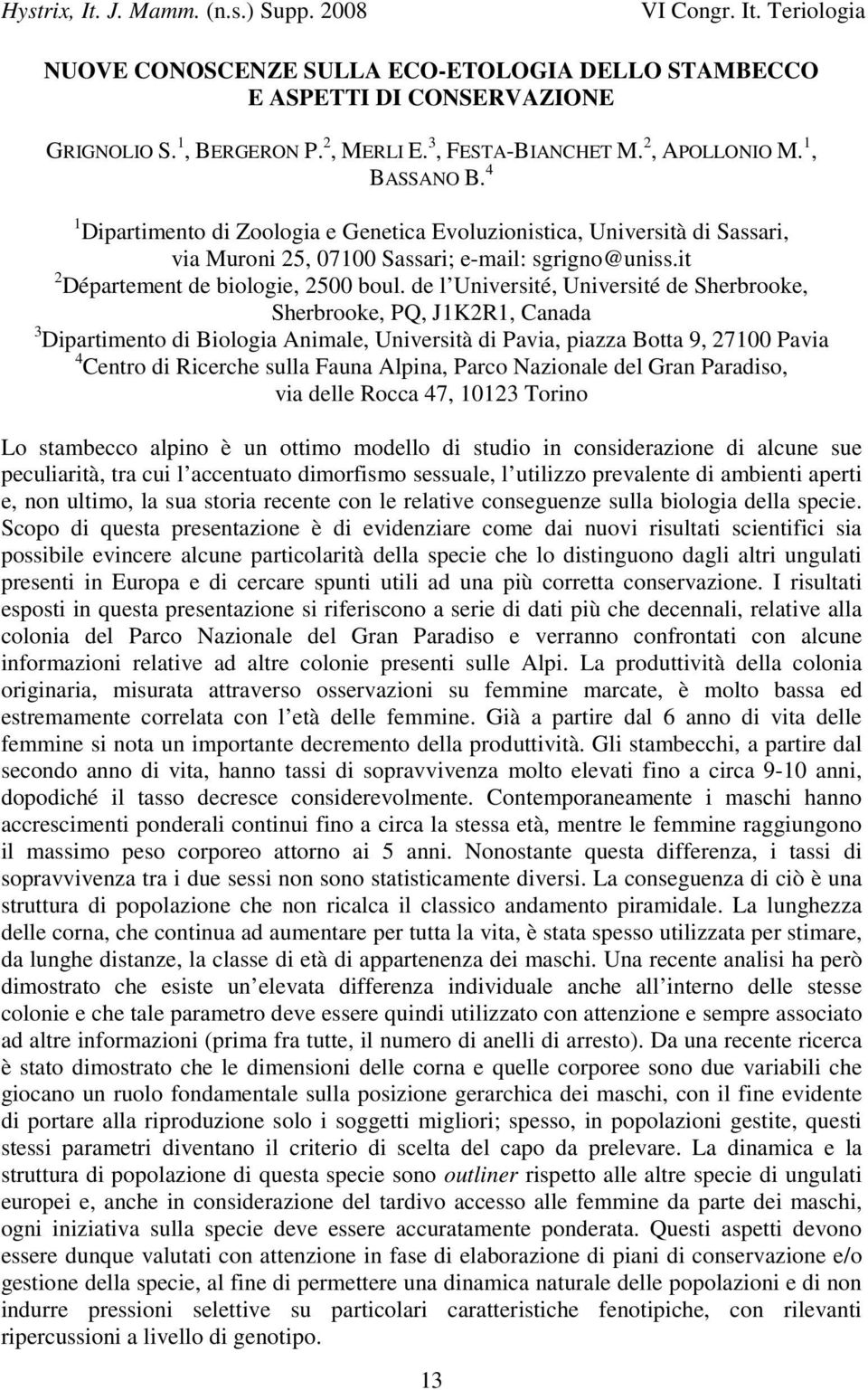 de l Université, Université de Sherbrooke, Sherbrooke, PQ, J1K2R1, Canada 3 Dipartimento di Biologia Animale, Università di Pavia, piazza Botta 9, 27100 Pavia 4 Centro di Ricerche sulla Fauna Alpina,