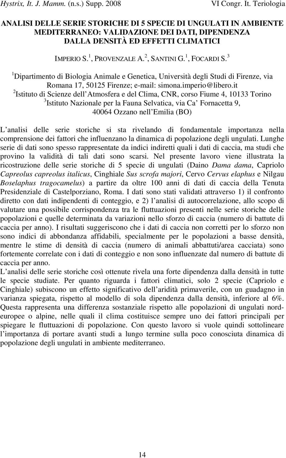 it 2 Istituto di Scienze dell Atmosfera e del Clima, CNR, corso Fiume 4, 10133 Torino 3 Istituto Nazionale per la Fauna Selvatica, via Ca Fornacetta 9, 40064 Ozzano nell Emilia (BO) L analisi delle