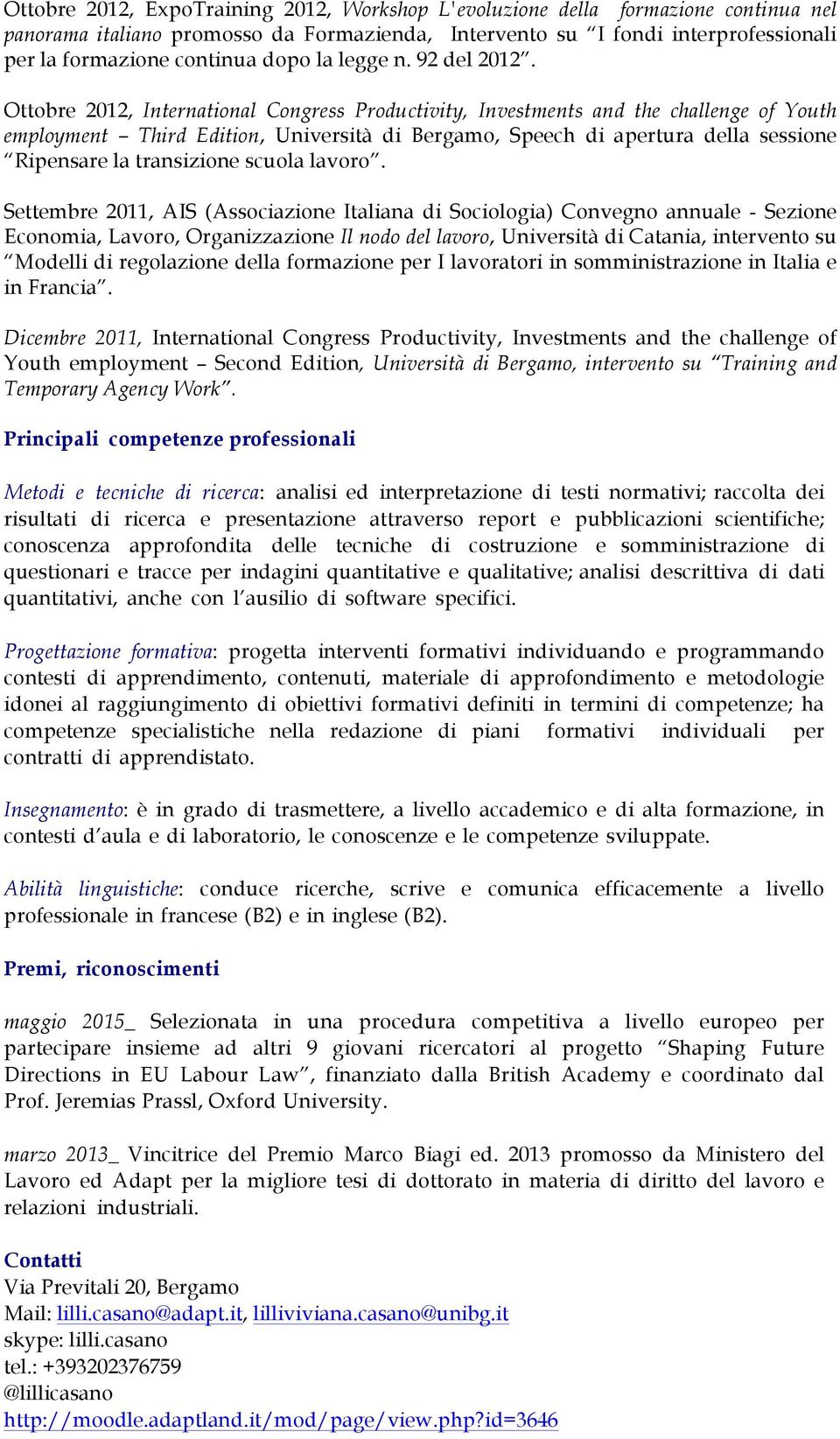 Ottobre 2012, International Congress Productivity, Investments and the challenge of Youth employment Third Edition, Università di Bergamo, Speech di apertura della sessione Ripensare la transizione