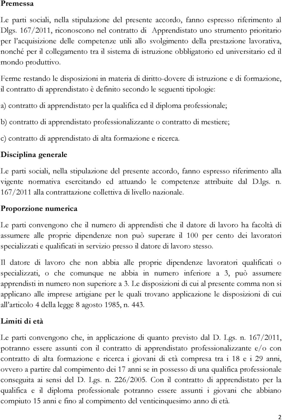 il sistema di istruzione obbligatorio ed universitario ed il mondo produttivo.