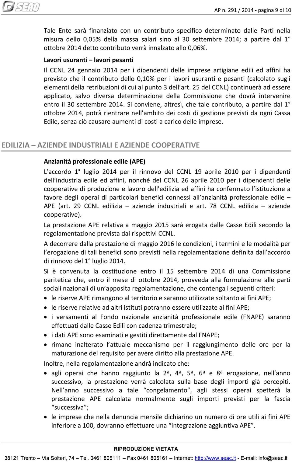 Lavori usuranti lavori pesanti Il CCNL 24 gennaio 2014 per i dipendenti delle imprese artigiane edili ed affini ha previsto che il contributo dello 0,10% per i lavori usuranti e pesanti (calcolato