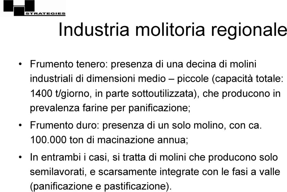 panificazione; Frumento duro: presenza di un solo molino, con ca. 100.