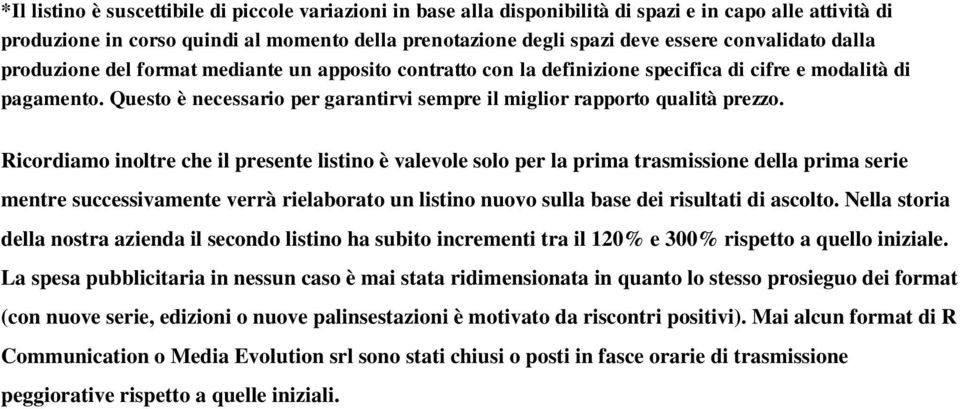 Questo è necessario per garantirvi sempre il miglior rapporto qualità prezzo.