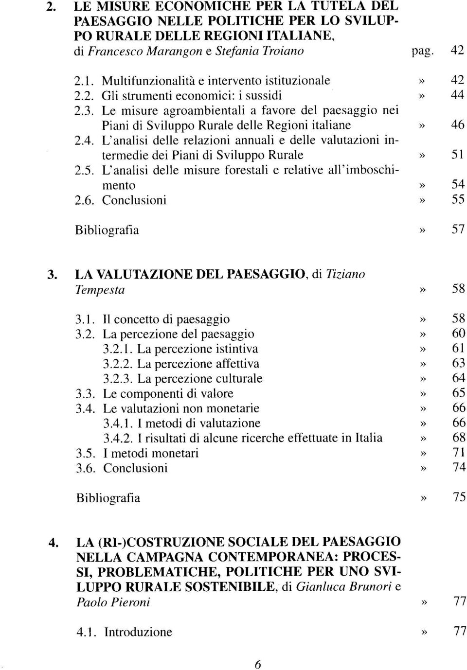 L'analisi delle relazioni annuali e delle valutazioni intermedie dei Piani di Sviluppo Rurale 2.5. L'analisi delle misure forestali e relative all'imboschimento 2.6.