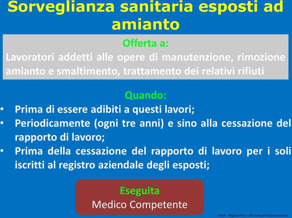 questi lavori; Periodicamente (ogni tre anni) e sino alla cessazione del rapporto di lavoro; Prima della