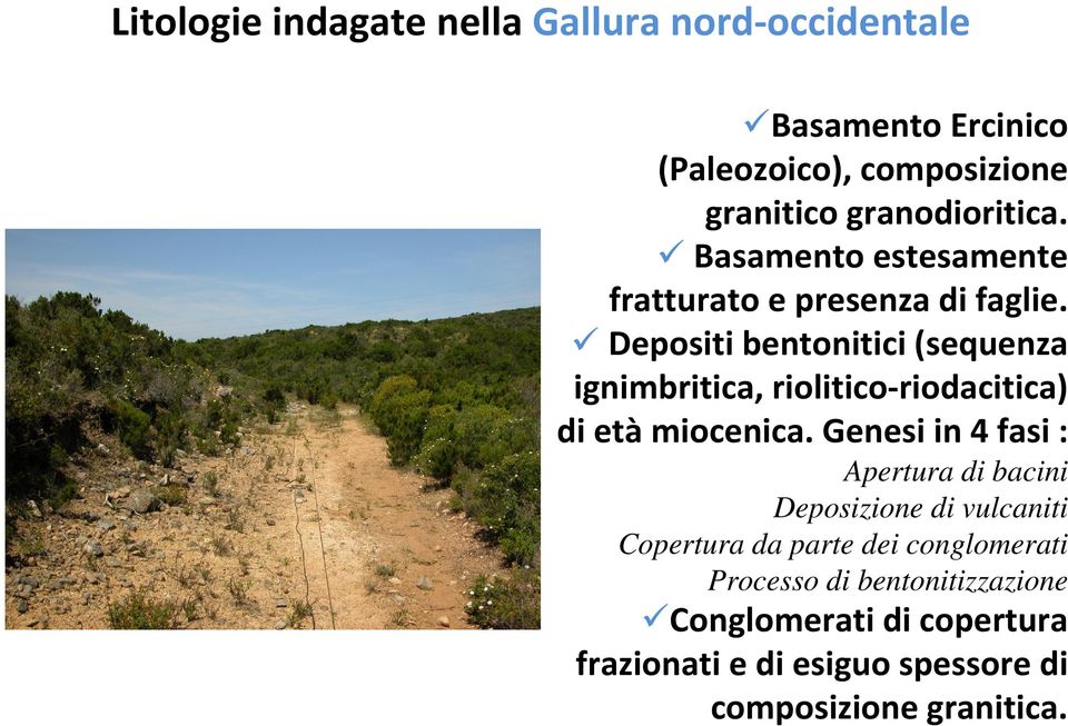 9 Depositi bentonitici (sequenza ignimbritica, riolitico riodacitica) di età miocenica.