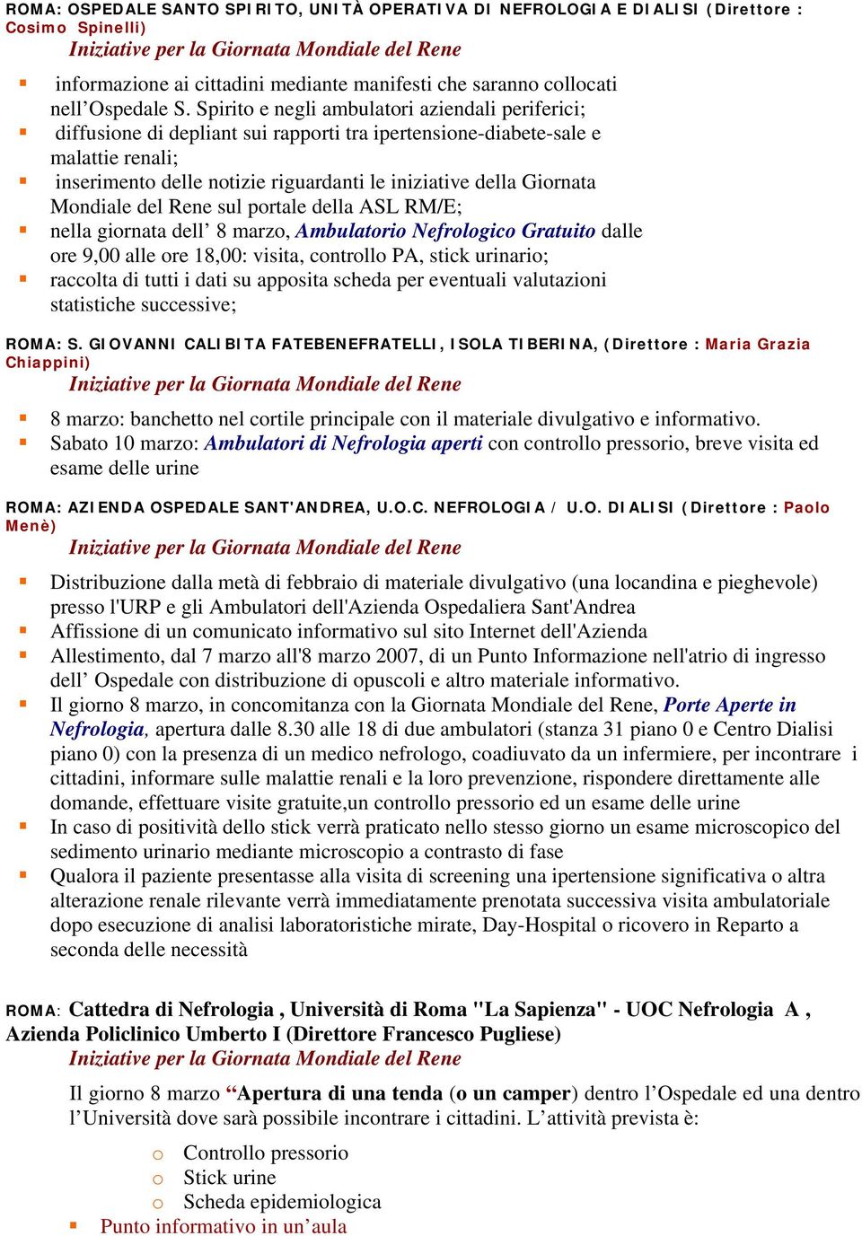 Giornata Mondiale del Rene sul portale della ASL RM/E; nella giornata dell 8 marzo, Ambulatorio Nefrologico Gratuito dalle ore 9,00 alle ore 18,00: visita, controllo PA, stick urinario; raccolta di