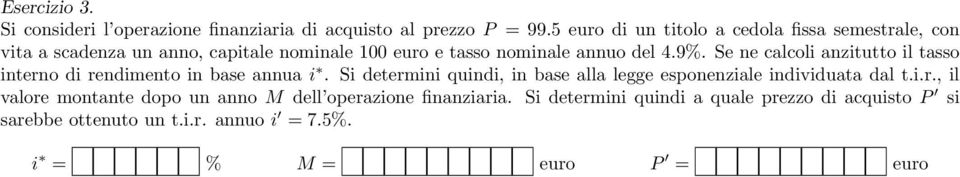 Se ne calcoli anzitutto il tasso interno di rendimento in base annua i.