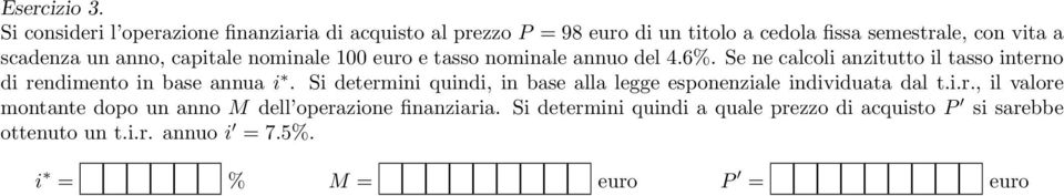 anno, capitale nominale 100 euro e tasso nominale annuo del 4.6%.