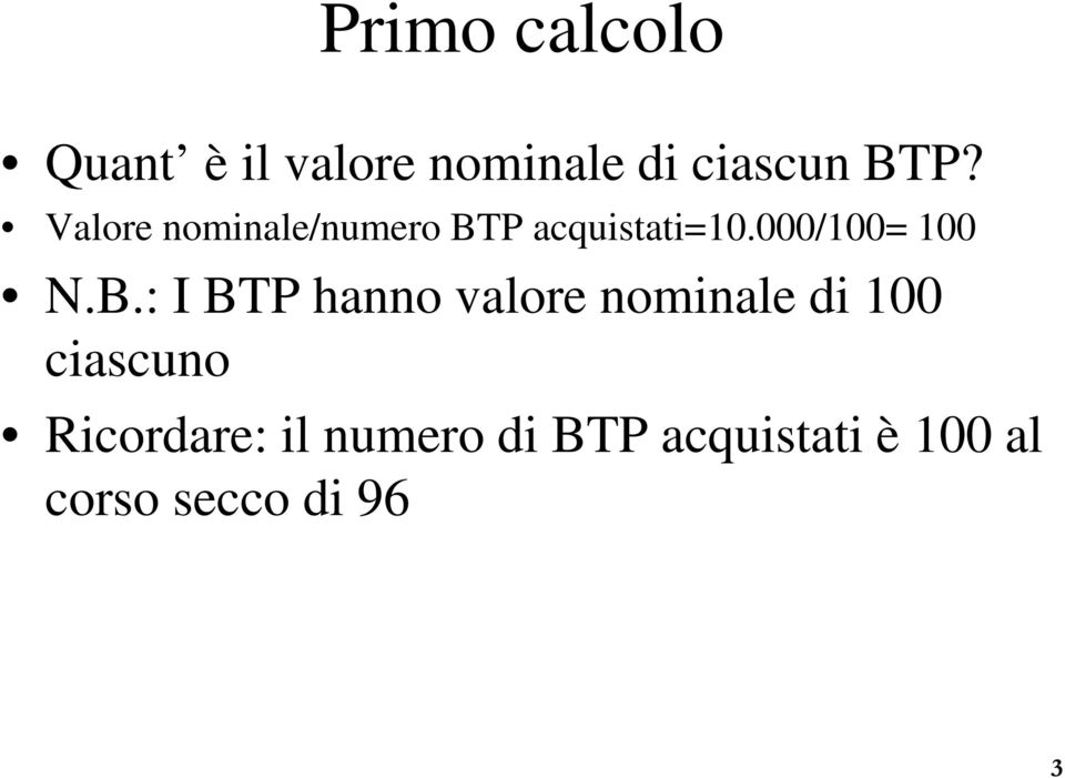 B.: I BTP hanno valore nominale di 100 ciascuno