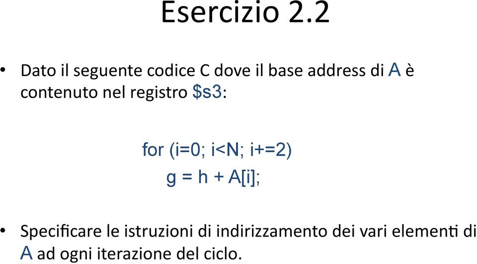 contenuto nel registro $s3: for (i=0; i<n; i+=2) g = h +