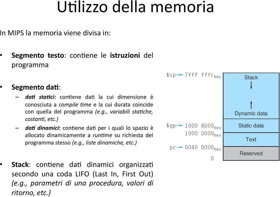 ) da# dinamici: con"ene da" per i quali lo spazio è allocato dinamicamente a run0me su richiesta del programma stesso (e.g., liste dinamiche, etc.