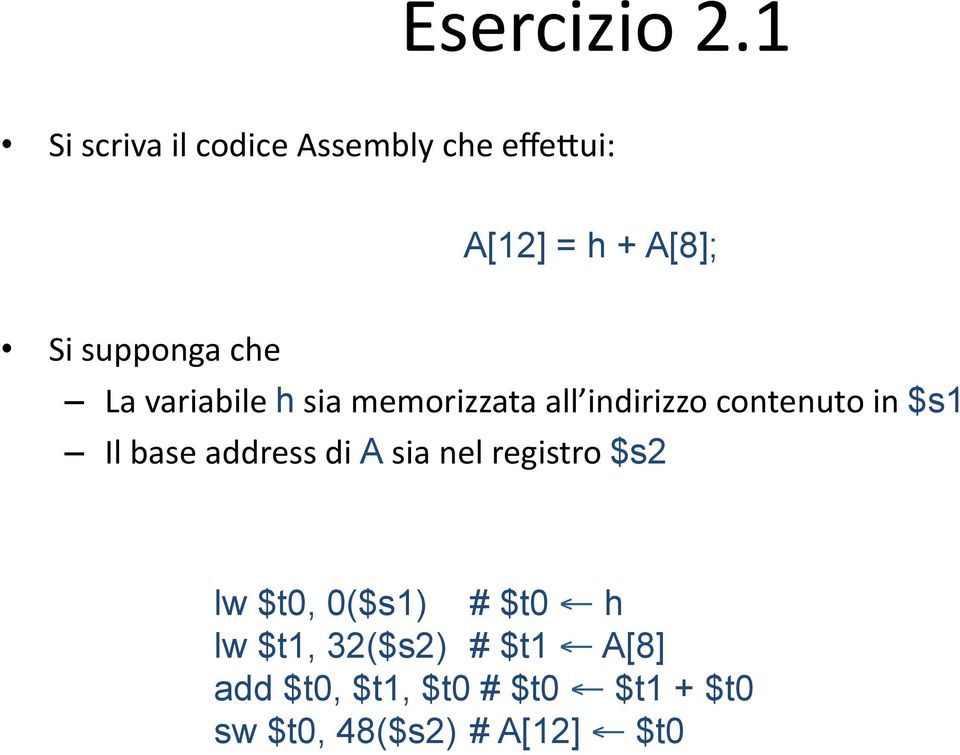 che La variabile h sia memorizzata all indirizzo contenuto in $s1 Il base