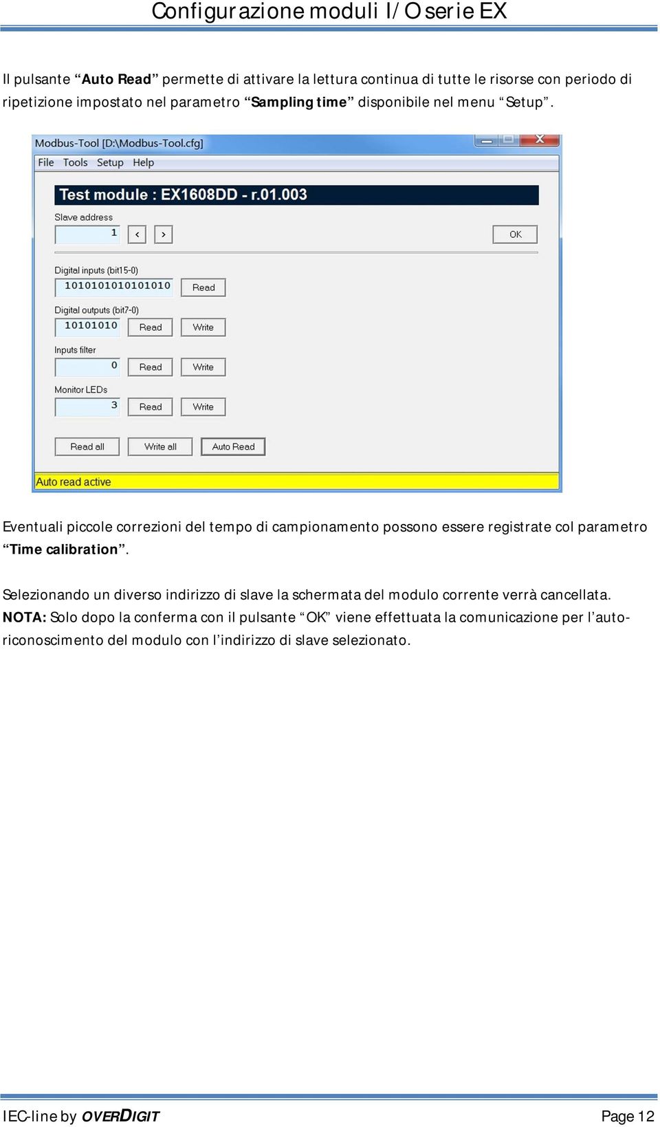 Eventuali piccole correzioni del tempo di campionamento possono essere registrate col parametro Time calibration.