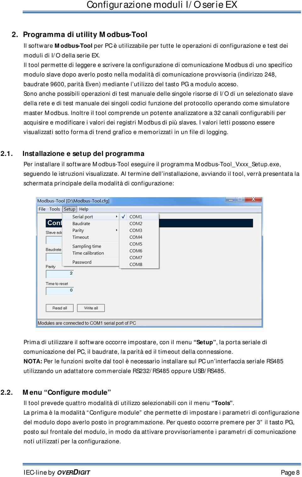 9600, parità Even) mediante l utilizzo del tasto PG a modulo acceso.