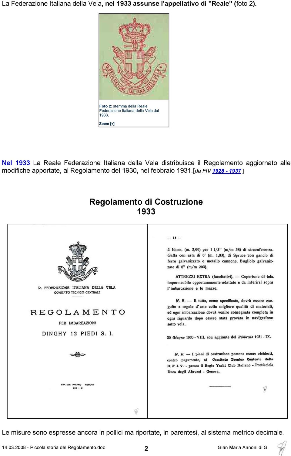 Zoom [+] Nel 1933 La Reale Federazione Italiana della Vela distribuisce il Regolamento aggiornato alle modifiche apportate,